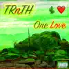 TRnTH - One Love